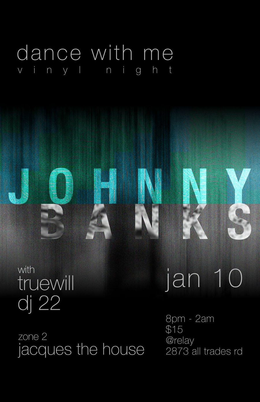 Pale vinyl night flyer with Johnny Banks in large streaked pink and grey letters, with Truewill, dj 22 and Jacques The House in zone 2 at Relay, alternate colorway
