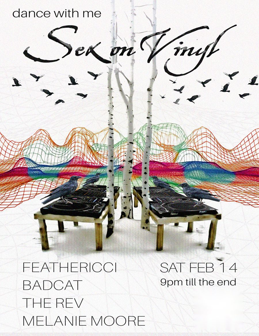 White flyer titled Sex on Vinyl in script lettering, with birch trees, crows on turntables and rainbow wireframe hills, announcing Feathericci, Badcat, The Rev and Melanie Moore at Relay