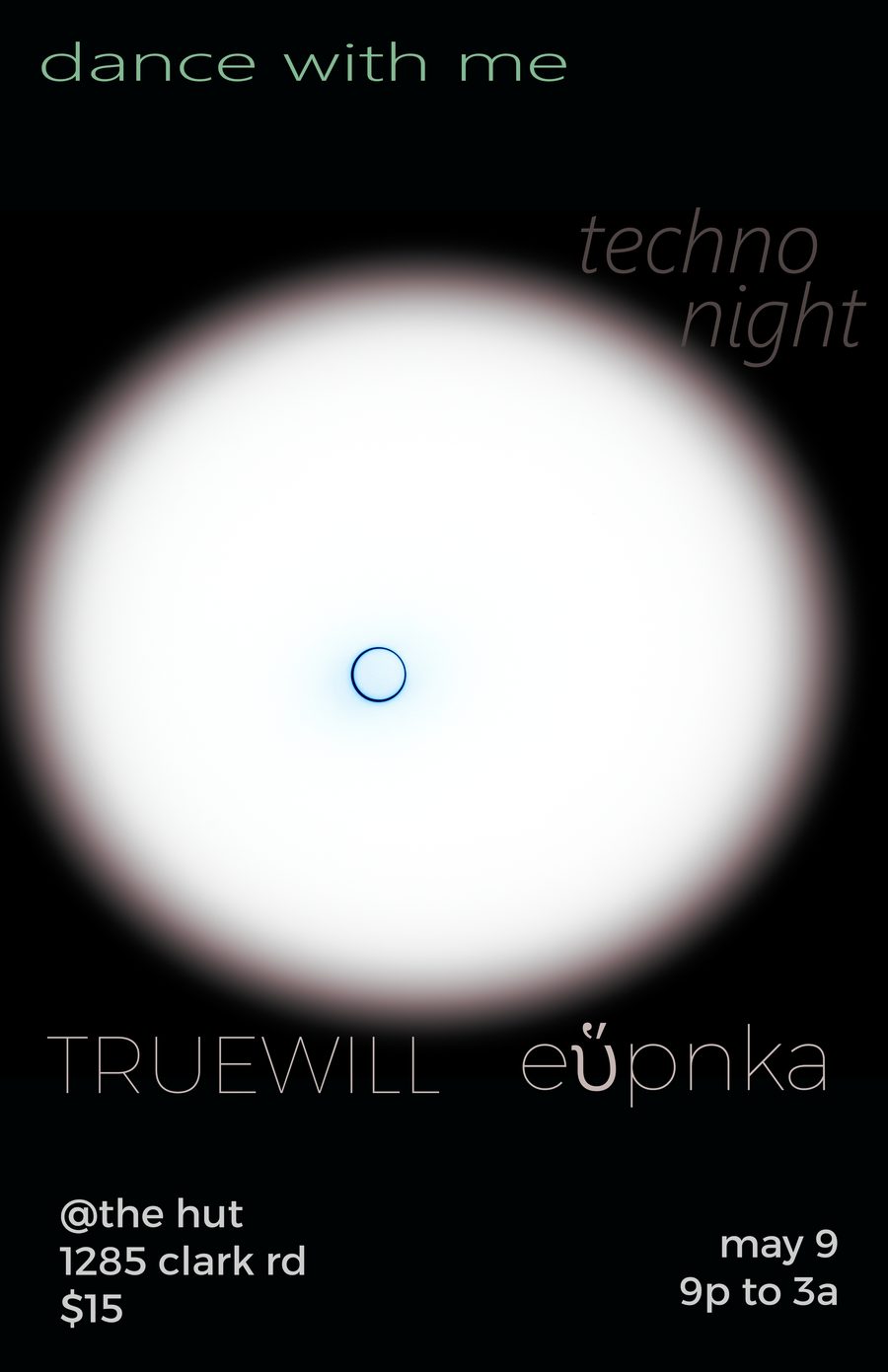 White flyer with a black solar eclipse for techno night with Truewill and Eüpnka at The Hut, alternate colorway