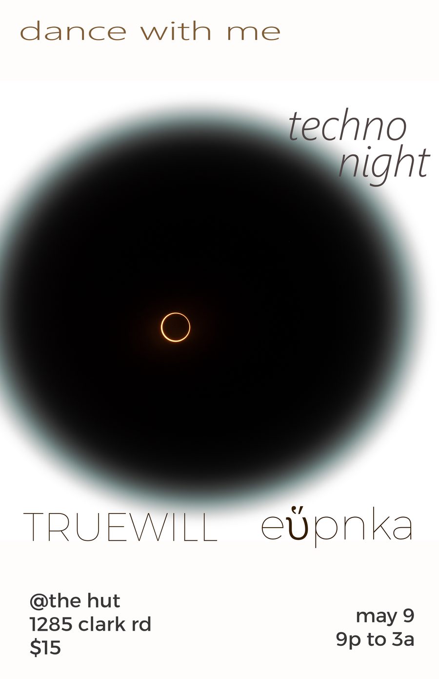 White flyer with a black solar eclipse for techno night with Truewill and Eüpnka at The Hut